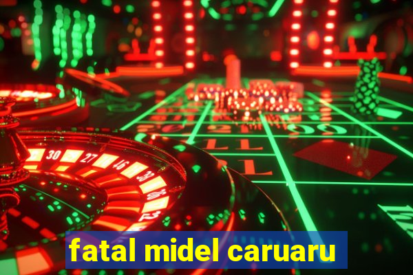 fatal midel caruaru